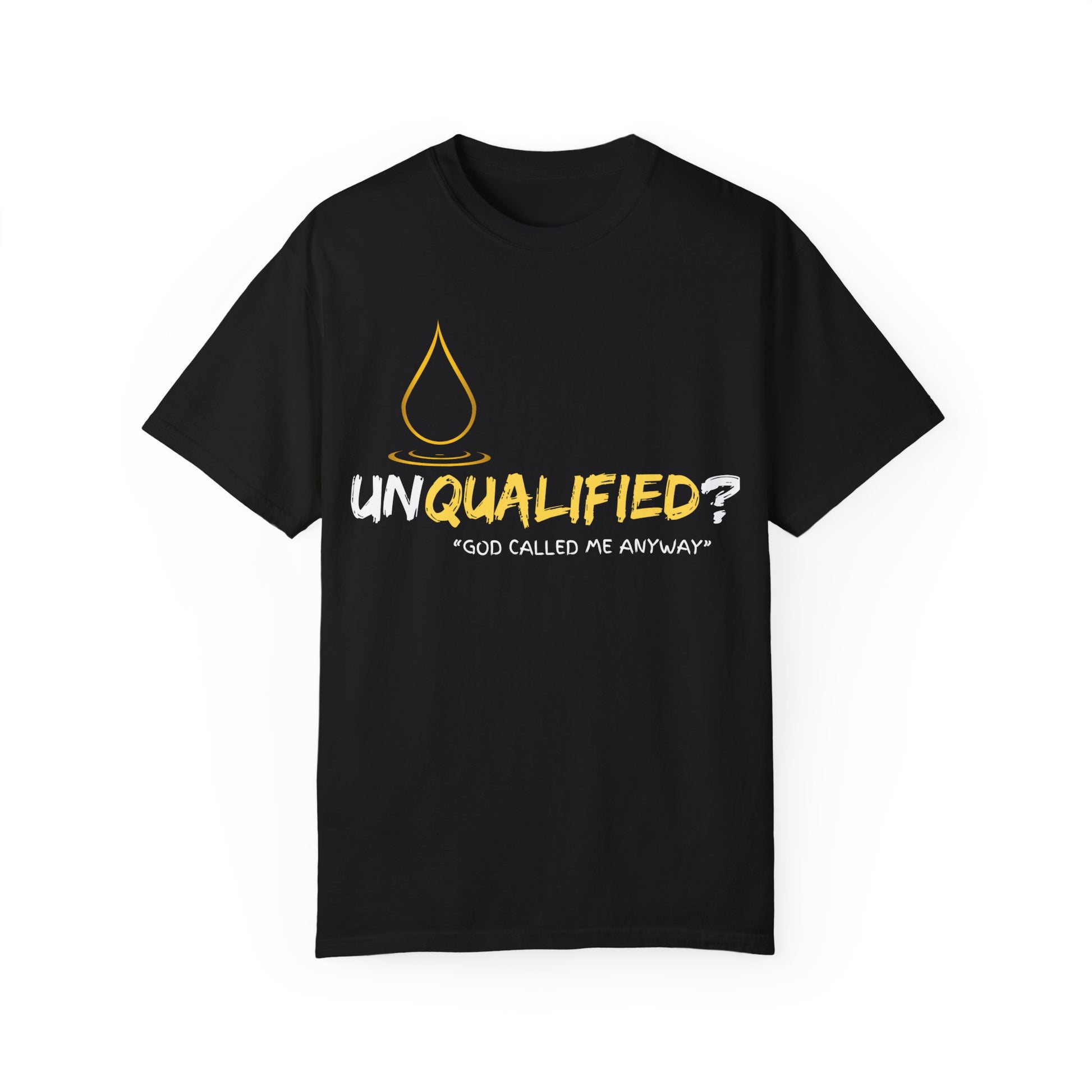 Unisex Garment-Dyed T-Shirt - 'Unqualified? God Called Me Anyway' Inspirational Tee