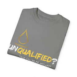 Collection of Unisex Garment-Dyed T-Shirt - 'Unqualified? God Called Me Anyway' Inspirational Tee in a gallery layout
