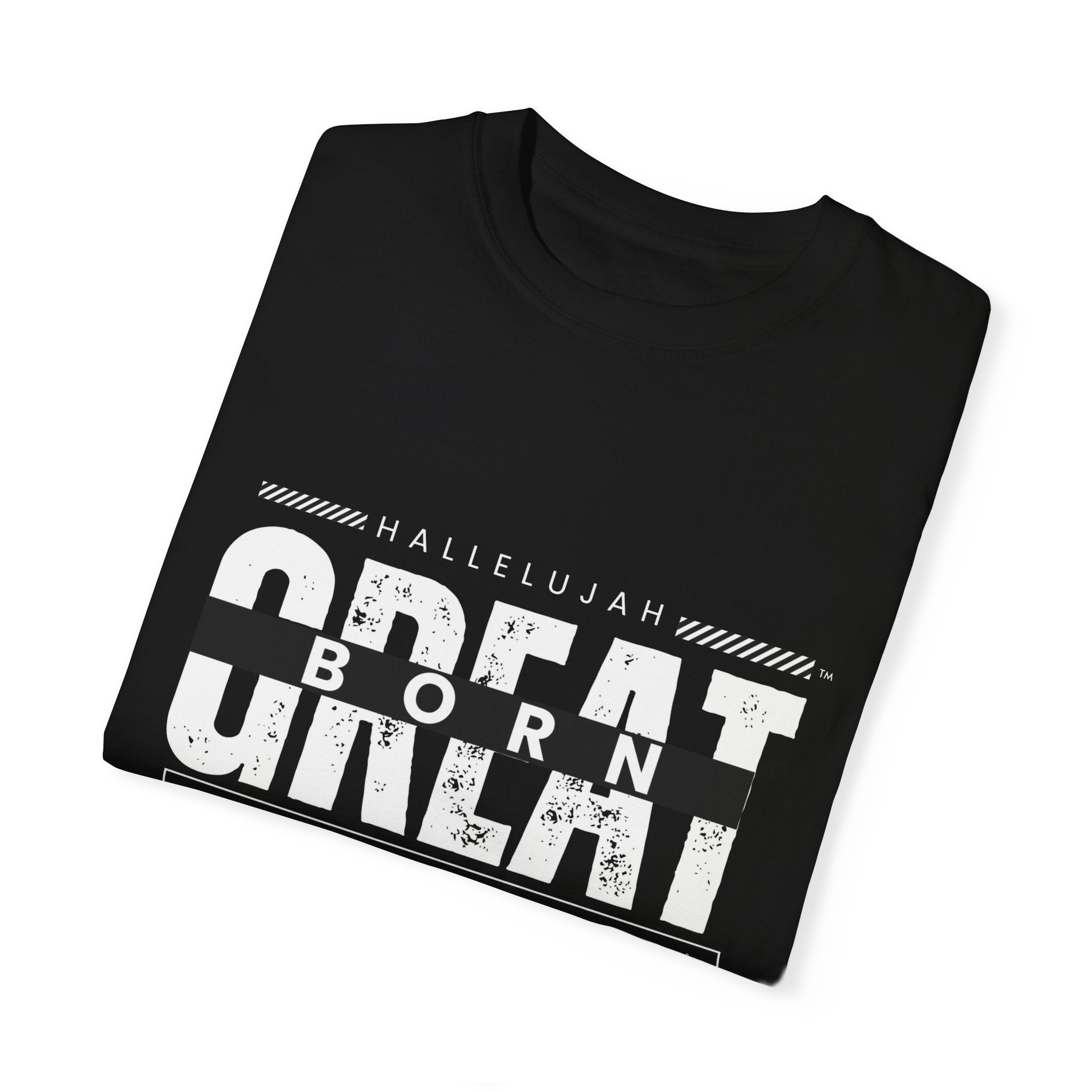 Collection of Christian Unisex T-Shirt - "Hallelujah Born Great" Apparel in a gallery layout