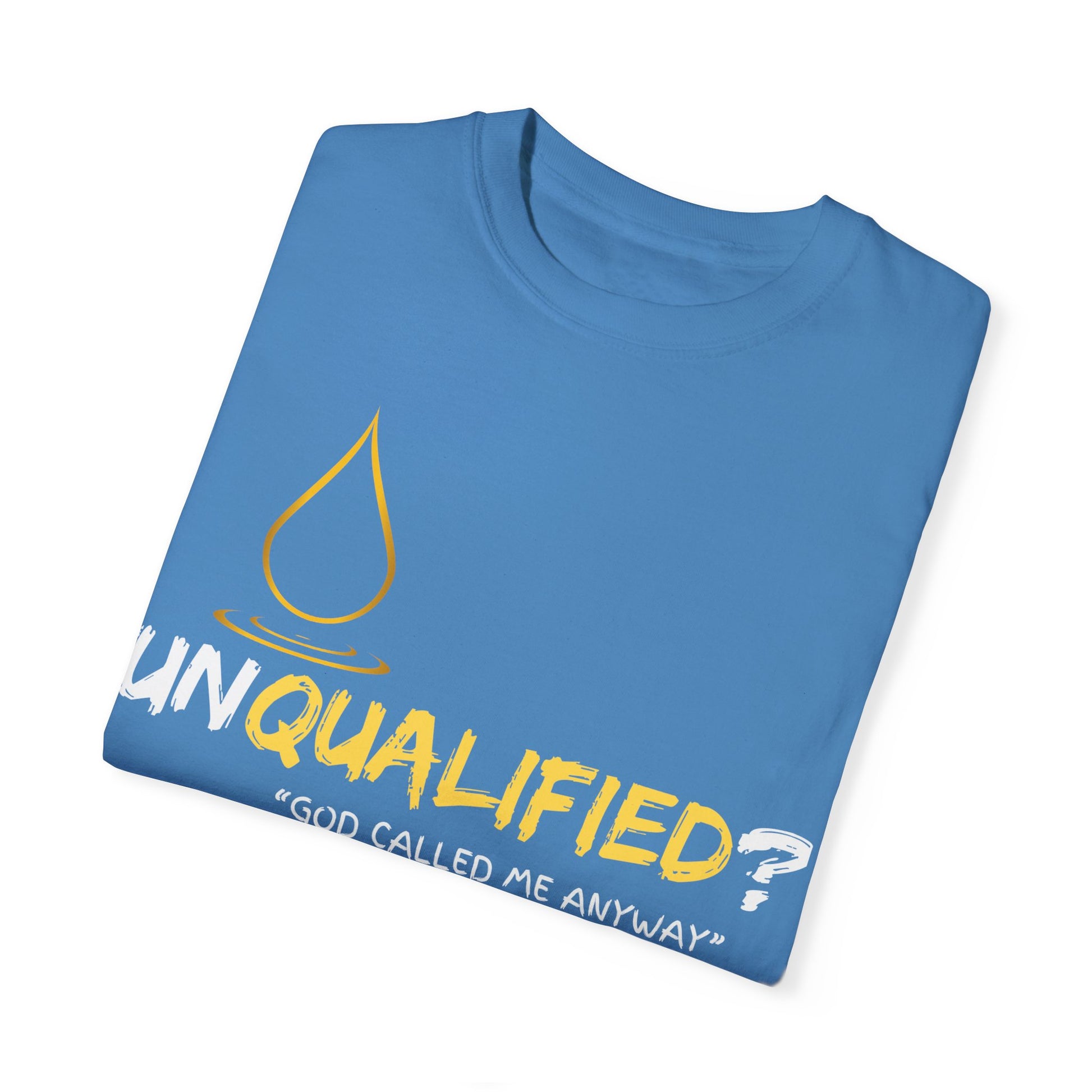 Unisex Garment-Dyed T-Shirt - 'Unqualified? God Called Me Anyway' Inspirational Tee