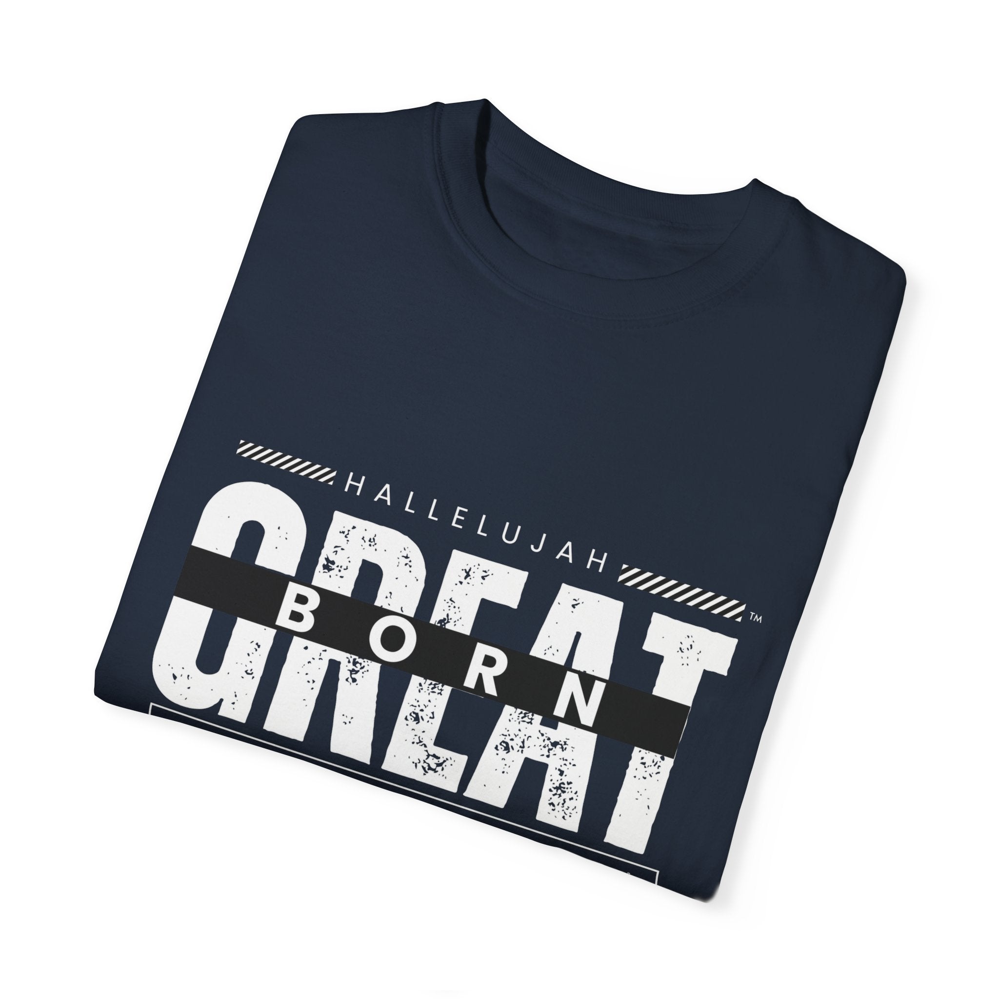 Collection of Christian Unisex T-Shirt - "Hallelujah Born Great" Apparel in a gallery layout
