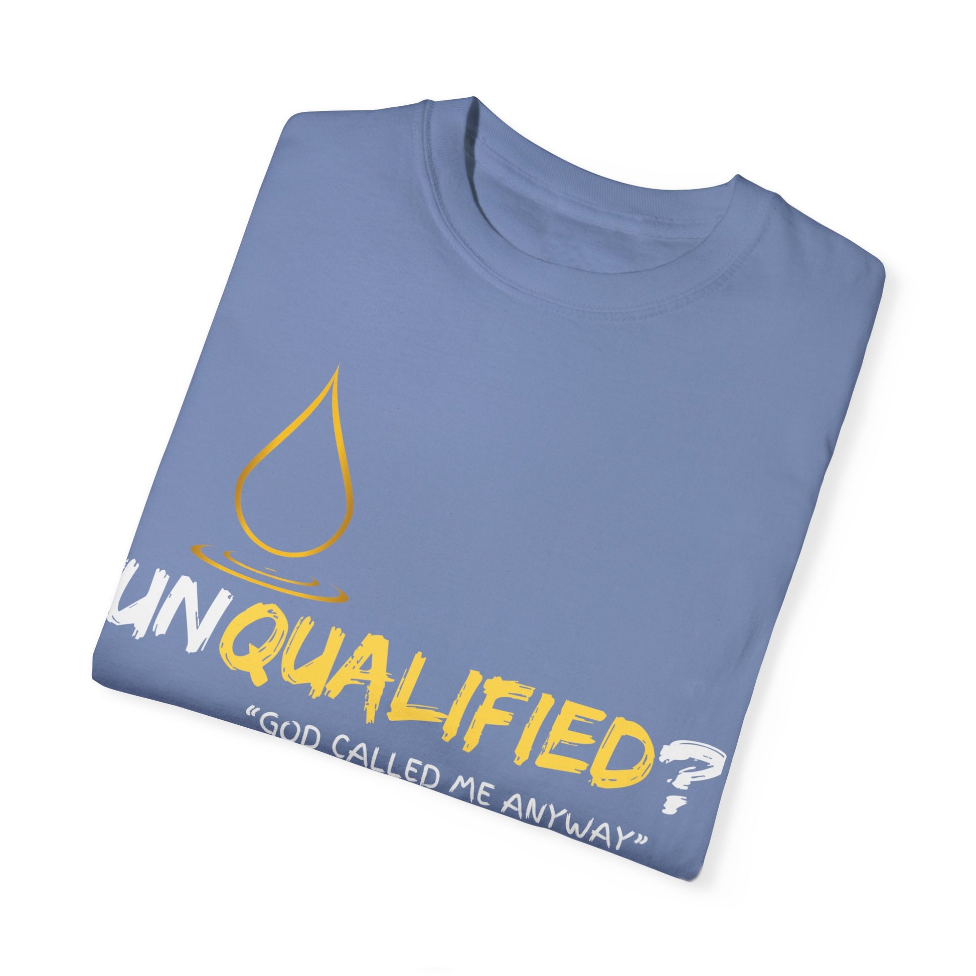 Unisex Garment-Dyed T-Shirt - 'Unqualified? God Called Me Anyway' Inspirational Tee